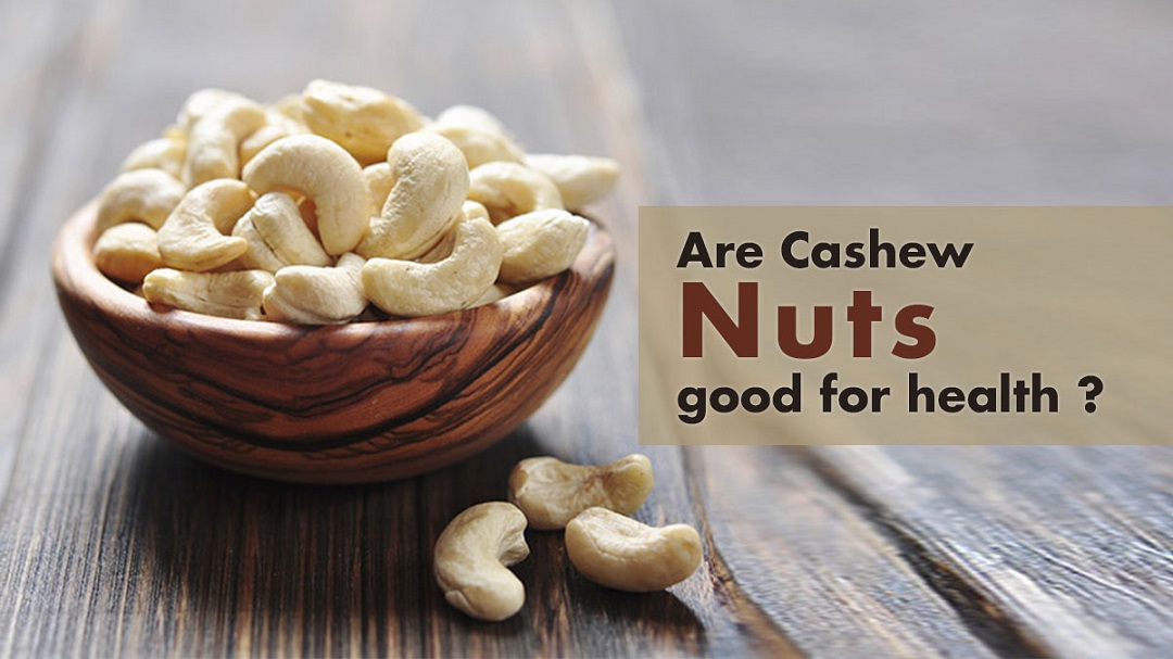 Cashew nuts good for health