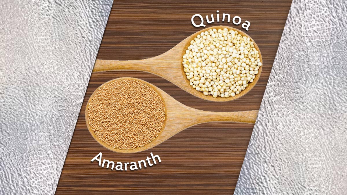 Benefits of Quinoa and Amaranth